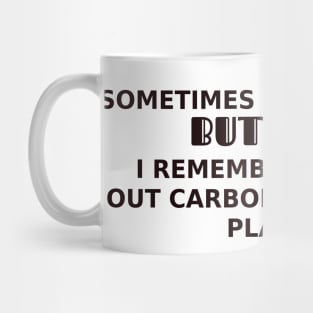 I breath out carbon dioxide for plants Mug